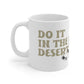 Standard Size "Do it in the Desert" Cactus Jumpers Ceramic Mug 11oz