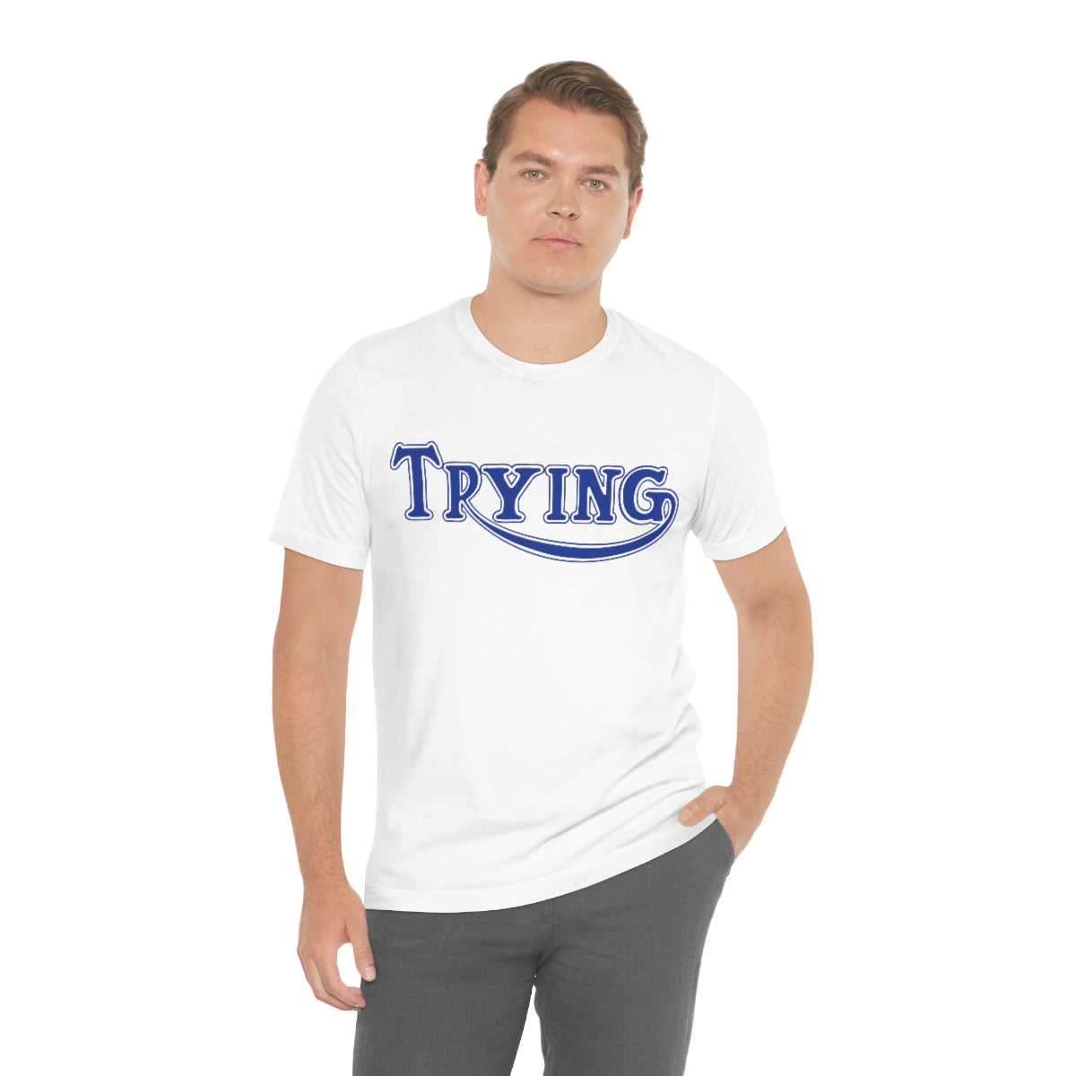 "Trying" Unisex Tee