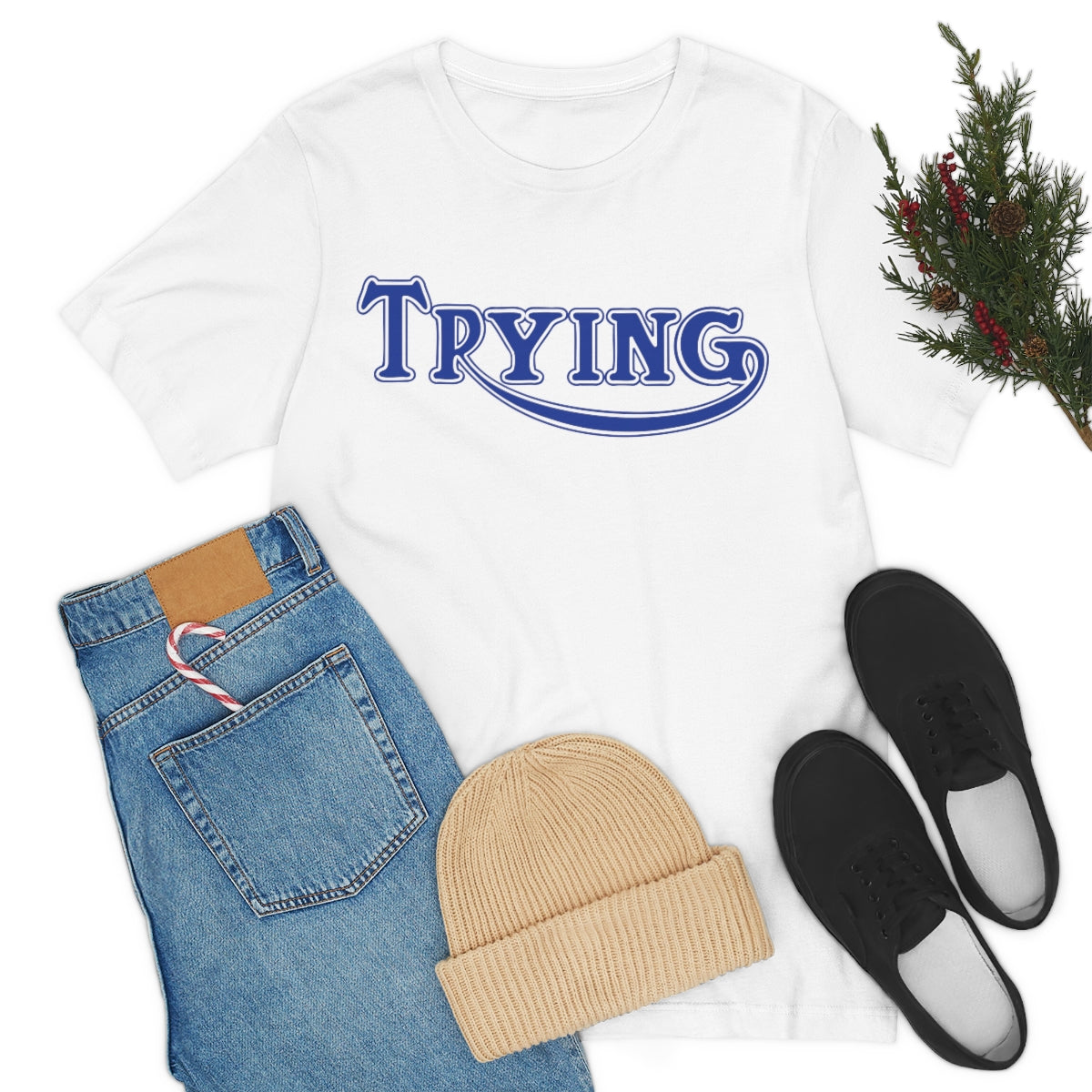 "Trying" Unisex Tee