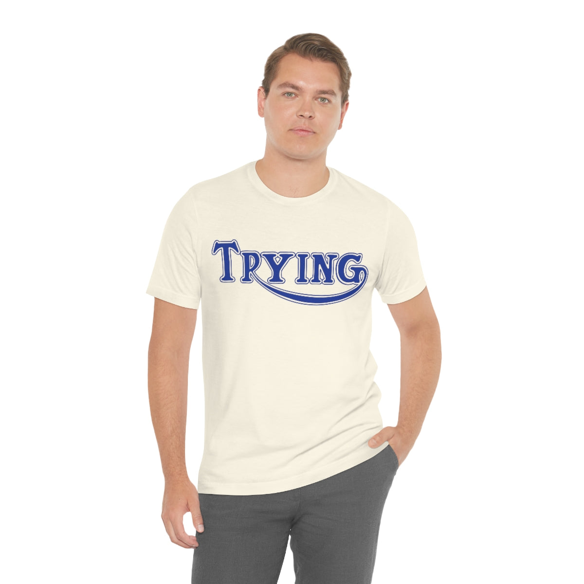 "Trying" Unisex Tee